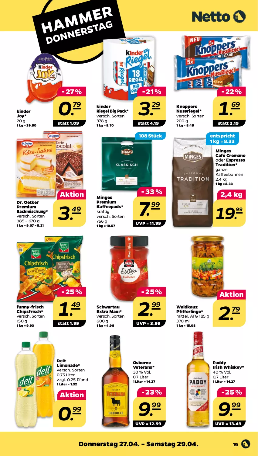 Aktueller Prospekt Netto - Woche 17 - von 24.04 bis 29.04.2023 - strona 19 - produkty: backmischung, bohne, bohnen, chips, chipsfrisch, deit, Dr. Oetker, espresso, funny-frisch, irish whiskey, kaffee, kaffeebohnen, kaffeepads, Kinder, kinder riegel, knoppers, limo, limonade, nuss, nussriegel, oder espresso, osborne, Pfifferlinge, riegel, Schwartau, Ti, veterano, whiskey