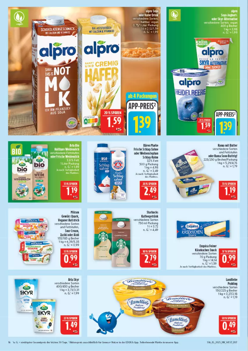 Aktueller Prospekt Marktkauf - Prospekt - von 02.11 bis 08.11.2025 - strona 16 - produkty: aioli, aktionspreis, alpro, arla, arla skyr, aufstrich, ball, Becher, butter, Calcium, deka, eis, exquisa, getränk, gewürz, joghur, joghurt, kaffee, Käse, käsekuchen, kuchen, milch, milram, pudding, quark, rama, reis, sahne, Skyr, snack, sour cream, soya, starbucks, Ti, vanille, vita, Vitamin D, weidemilch, weihenstephan, zaziki, ZTE