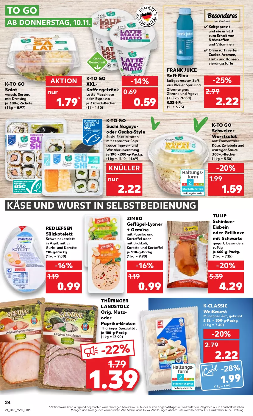 Aktueller Prospekt Kaufland - von 10.11 bis 16.11.2022 - strona 24 - produkty: ACC, angebot, auer, axe, Becher, braten, brokkoli, chia, dressing, eis, emmentaler, espresso, Geflügel, getränk, grill, grillhaxe, gurke, Haxe, ingwer, kaffee, kartoffel, Käse, kotelett, latte, latte macchiato, lyoner, mac, macchiato, mit paprika, oder espresso, paprika, ring, saft, salat, sauce, Schal, Schale, schinken, schwein, schweine, schweinekotelett, soja, sojasauce, Spezi, Sushi, Ti, tulip, vita, Vitamine, wasa, wein, weine, Weißwurst, wurst, wurst in selbstbedienung, Yo, zimbo, zitrone, zitronen, ZTE, zucker, zwiebel, zwiebeln