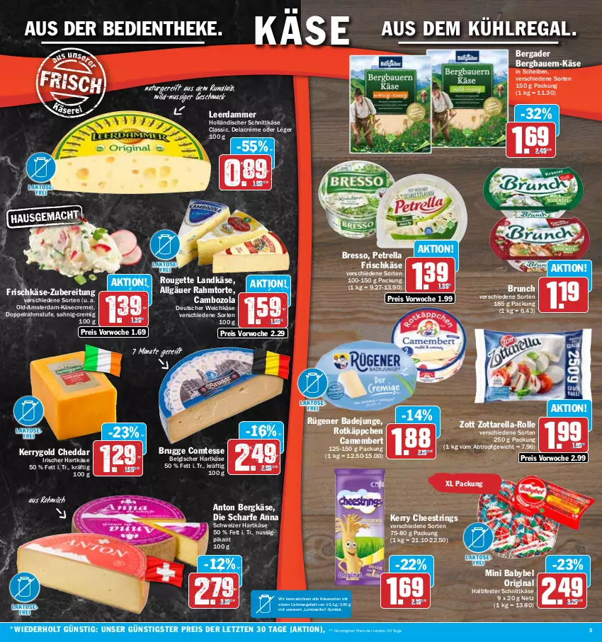 Aktueller Prospekt Hit - Prospekte - von 05.06 bis 10.06.2023 - strona 3 - produkty: auer, aus dem kühlregal, babybel, Bad, Bau, Bauer, bergader, Bergkäse, bresso, cambozola, camembert, cheddar, comtess, creme, deutscher weichkäse, doppelrahmstufe, eis, frischkäse, gin, halbfester schnittkäse, hartkäse, holländischer schnittkäse, Käse, kerrygold, kühlregal, landkäse, leerdammer, LG, mac, milch, mini babybel, natur, ndk, nuss, petrella, regal, reis, rel, ring, rotkäppchen, rouge, rougette, Rügener, rügener badejunge, schnittkäse, schweizer hartkäse, String, Ti, torte, weichkäse, zott, zottarella, ZTE