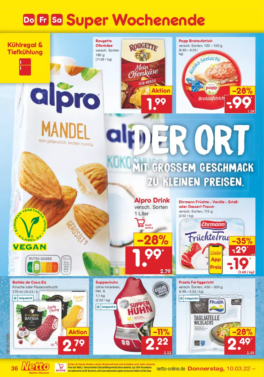 Aktueller Prospekt Netto Marken-Discount - Filial-Angebote - von 07.03 bis 12.03.2022 - strona 36 - produkty: alpro, aufstrich, batida, brot, brotaufstrich, dessert, drink, ehrmann, eis, fertiggericht, frosta, frucht, früchte, Käse, kirsch, kirsche, kühlregal, leine, mac, ndk, Ofen, Ofenkäse, passionsfrucht, Popp, regal, reis, rouge, rougette, suppe, suppen, Suppenhuhn, Ti, vanille, versandkostenfrei