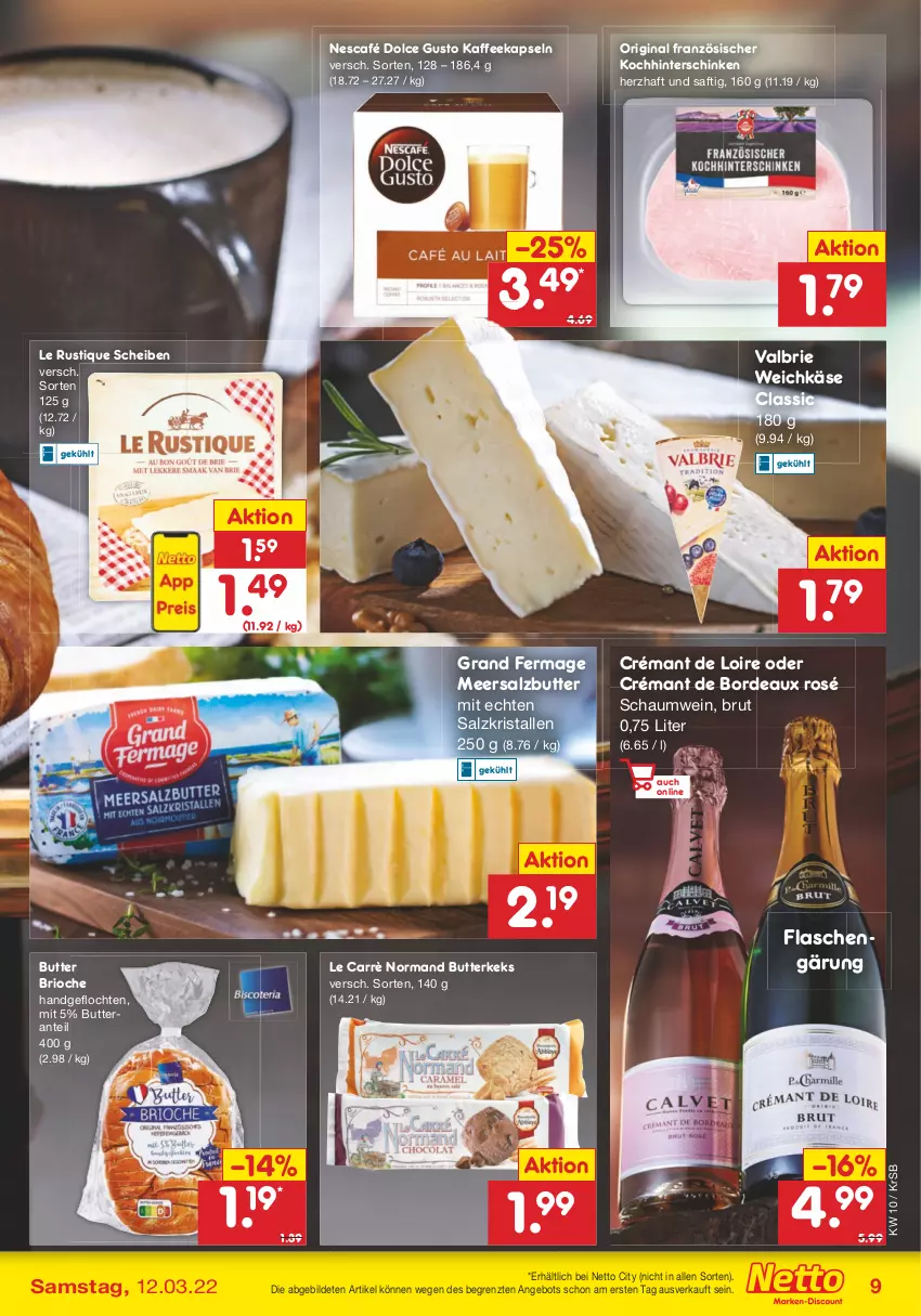 Aktueller Prospekt Netto Marken-Discount - Filial-Angebote - von 07.03 bis 12.03.2022 - strona 9 - produkty: angebot, brie, brut, butter, butterkeks, crémant de loire, dolce gusto, flasche, gin, hinterschinken, kaffee, kaffeekapseln, Käse, keks, Le Rustique, meersalz, Meersalzbutter, Nescafé, saft, salz, schinken, Ti, weichkäse, wein, ZTE