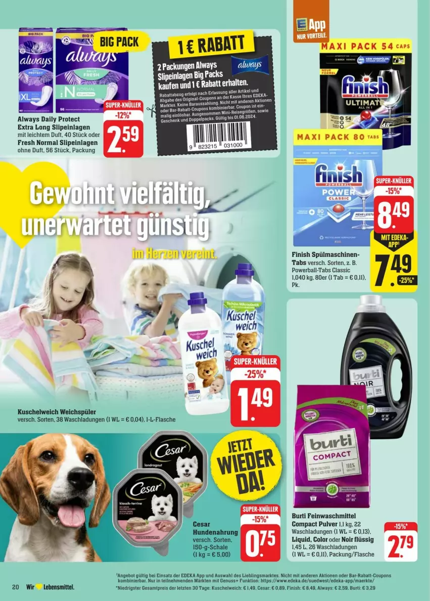 Aktueller Prospekt Edeka - Prospekte - von 25.05 bis 01.06.2024 - strona 24 - produkty: Alwa, Always, angebot, ball, burti, Cars, coupon, coupons, deka, eis, feinwaschmittel, Finish, flasche, hundenahrung, Kuschelweich, lebensmittel, LG, nuss, powerball, rabatt-coupon, reis, Schal, Schale, slip, slipeinlagen, spülmaschinen, Ti, waschmittel, weichspüler, ZTE