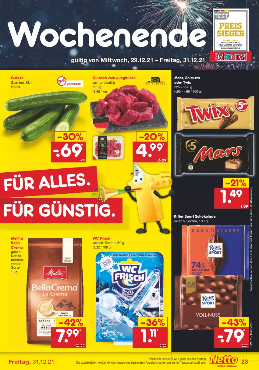 Aktueller Prospekt Netto Marken-Discount - Filial Angebote - von 27.12 bis 31.12.2021 - strona 23 - produkty: angebot, asti, bella crema, bohne, bohnen, eis, fleisch, gulasch, gurke, gurken, jungbullen, kaffee, kaffeebohnen, mars, melitta, oder twix, ritter, ritter sport, saft, schoko, schokolade, snickers, Sport, Ti, twix, wc frisch, wurst, wurst in selbstbedienung, ZTE