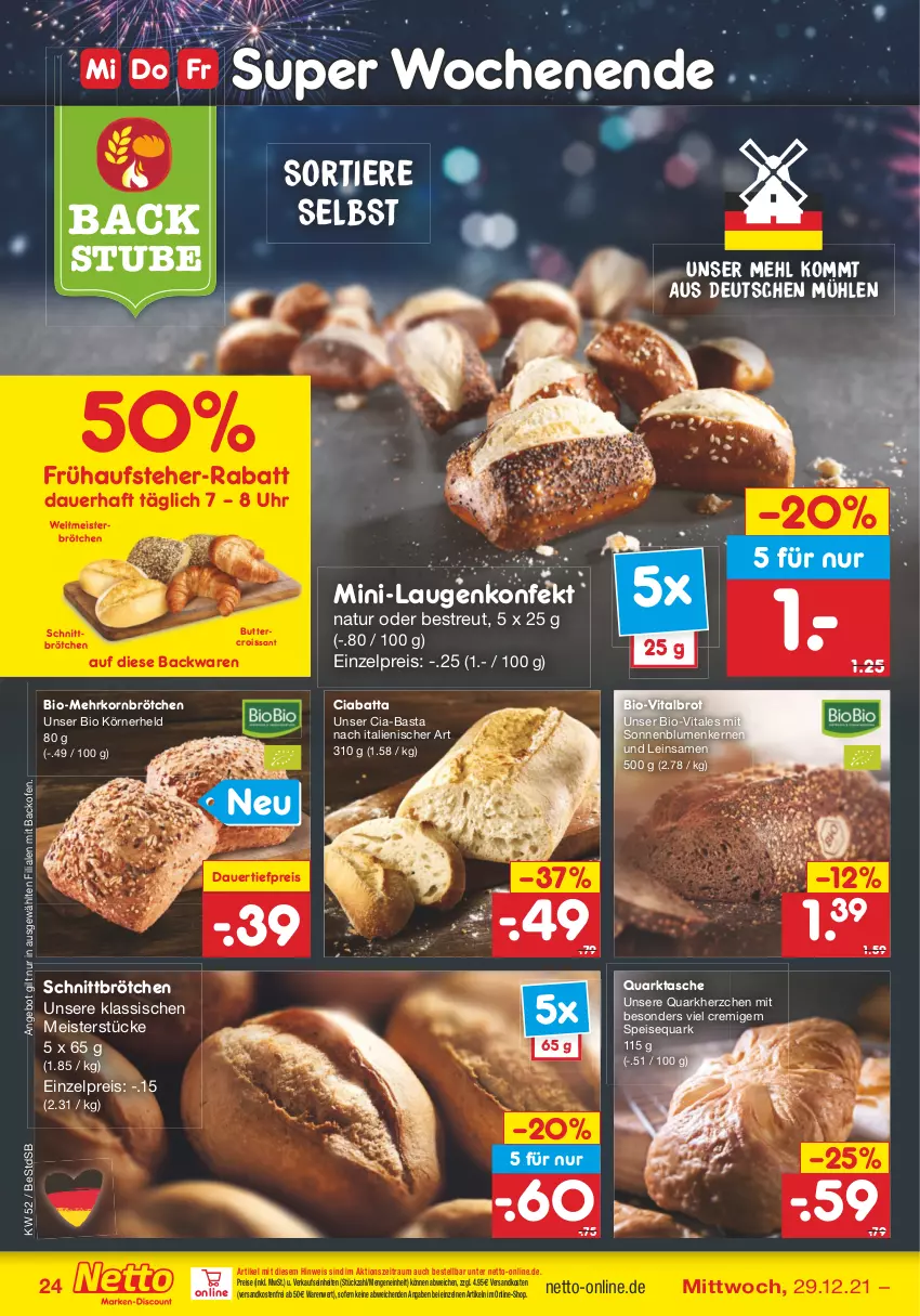 Aktueller Prospekt Netto Marken-Discount - Filial Angebote - von 27.12 bis 31.12.2021 - strona 24 - produkty: angebot, auer, backofen, backwaren, bio, blume, blumen, brot, brötchen, butter, ciabatta, Croissant, dauertiefpreis, eis, korn, mehl, mehrkornbrötchen, Meister, natur, ndk, Ofen, quark, reis, sonnenblume, sonnenblumen, Sonnenblumenkerne, sonnenblumenkernen, speisequark, stube, Tasche, Ti, tiefpreis, Tiere, uhr, versandkostenfrei, vita