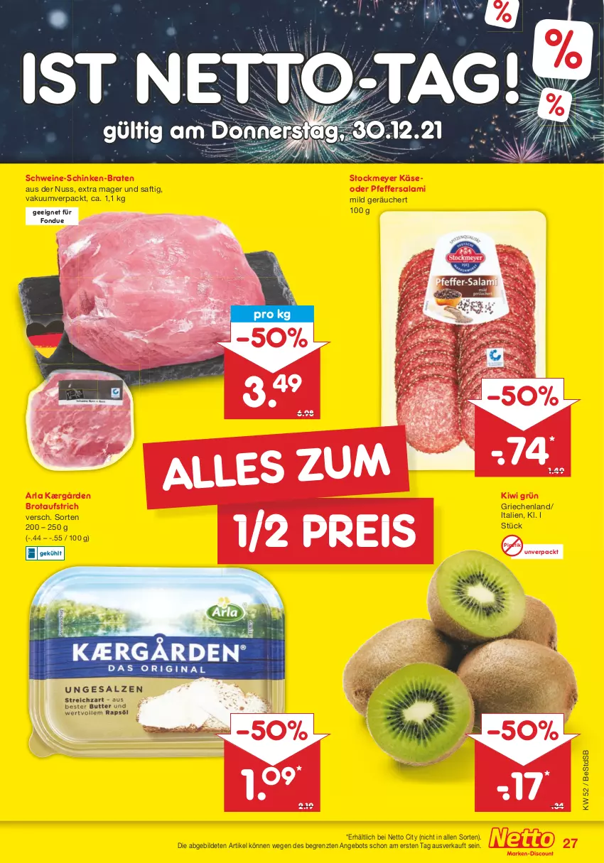 Aktueller Prospekt Netto Marken-Discount - Filial Angebote - von 27.12 bis 31.12.2021 - strona 27 - produkty: angebot, arla, asti, aufstrich, braten, brot, brotaufstrich, eis, Fondue, Kærgården, Käse, kiwi, nuss, pfeffer, reis, saft, salami, schinken, schwein, schweine, stockmeyer, Ti, wein, weine, ZTE