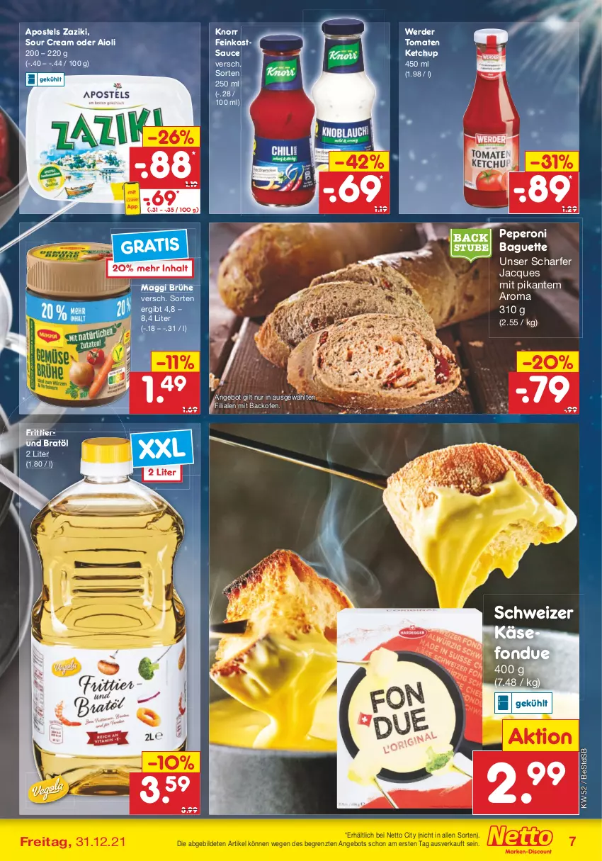 Aktueller Prospekt Netto Marken-Discount - Filial Angebote - von 27.12 bis 31.12.2021 - strona 7 - produkty: aioli, angebot, apostels, backofen, baguette, Brühe, erde, feinkost, Fondue, Käse, ketchup, knorr, maggi, Ofen, peperoni, Peroni, sauce, sour cream, stube, Ti, tomate, tomaten, tomaten ketchup, zaziki, ZTE