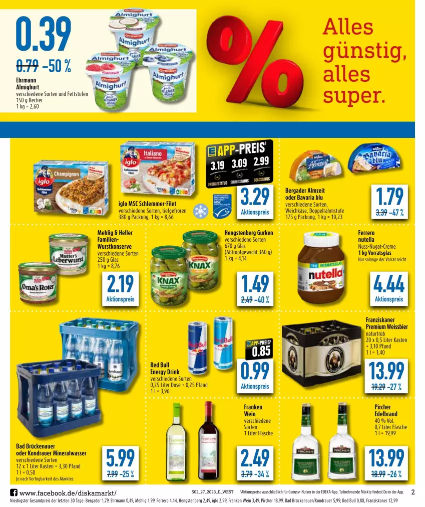 Aktueller Prospekt Diska - Prospekte - von 03.07 bis 08.07.2023 - strona 2 - produkty: aktionspreis, almighur, almighurt, Alwa, auer, Bad, bavaria blu, Becher, bergader, bier, deka, doppelrahmstufe, drink, ehrmann, ehrmann almighurt, eis, elle, energy drink, ferrero, filet, flasche, franziskaner, gurke, gurken, hengstenberg, Hengstenberg Gurken, iglo, Käse, mehl, mineralwasser, natur, nuss, nutella, pircher, red bull, reis, Ria, schlemmer-filet, Ti, wasser, weichkäse, wein, weissbier, wurst, ZTE