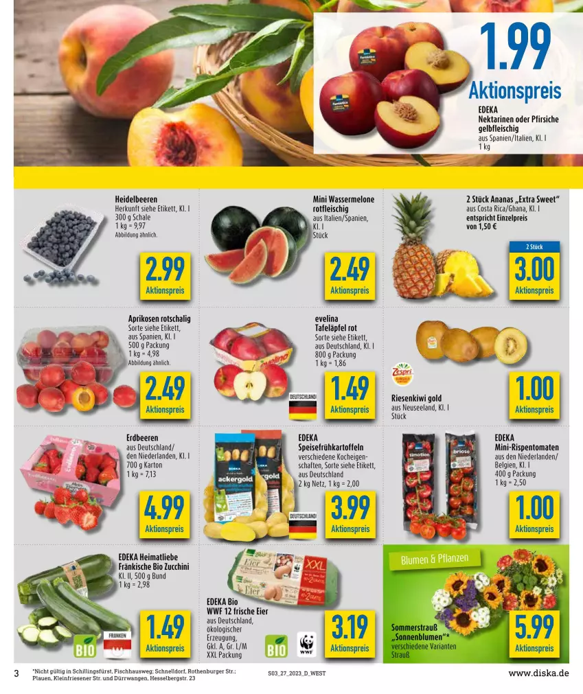 Aktueller Prospekt Diska - Prospekte - von 03.07 bis 08.07.2023 - strona 3 - produkty: aktionspreis, ananas, aprikose, aprikosen, beere, beeren, bio, burger, deka, edeka bio, eier, eis, Elan, erdbeere, erdbeeren, fisch, fleisch, Frühkartoffeln, heidelbeere, heidelbeeren, kartoffel, kartoffeln, kiwi, Kiwi Gold, LG, melone, mini-rispentomaten, Nektar, nektarinen, nektarinen oder, oder pfirsiche, pfirsich, pfirsiche, reis, rispentomaten, Schal, Schale, speisefrühkartoffeln, tafeläpfel, Ti, tomate, tomaten, wasser, wassermelone, zucchini