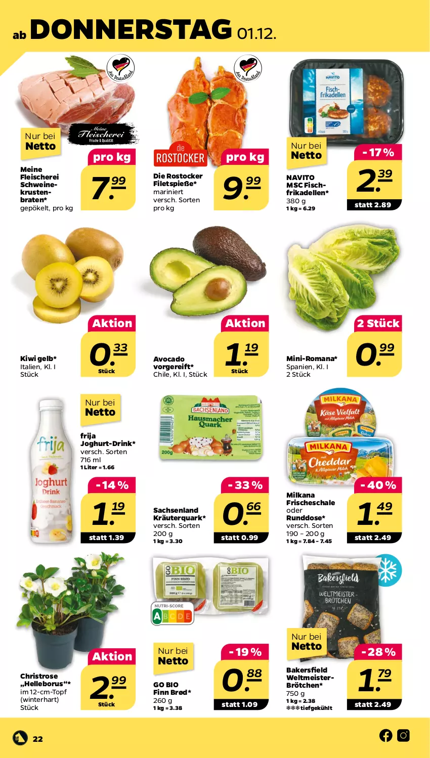 Aktueller Prospekt Netto - Woche 48 - von 28.11 bis 03.12.2022 - strona 22 - produkty: avocado, bio, braten, brötchen, dell, drink, eis, elle, filet, filets, fisch, fleisch, Fleischerei, frikadellen, joghur, joghurt, kiwi, kräuter, krustenbraten, Meister, milka, milkana, quark, Rostocker, sac, Schal, Schale, Schere, schwein, schweine, Ti, topf, wein, weine