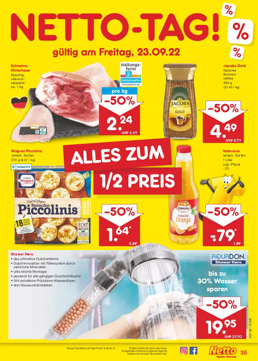 Aktueller Prospekt Netto Marken-Discount - Filial-Angebote - von 19.09 bis 24.09.2022 - strona 35 - produkty: angebot, axe, bestpreis, bohne, bohnen, bohnenkaffee, dusche, eis, fleisch, Haxe, hero, jacobs, Jacobs Gold, kaffee, löslicher bohnenkaffee, passend für alle, piccolinis, reis, schläuche, schwein, schweine, Ti, valensina, wagner, wasser, wein, weine, ZTE