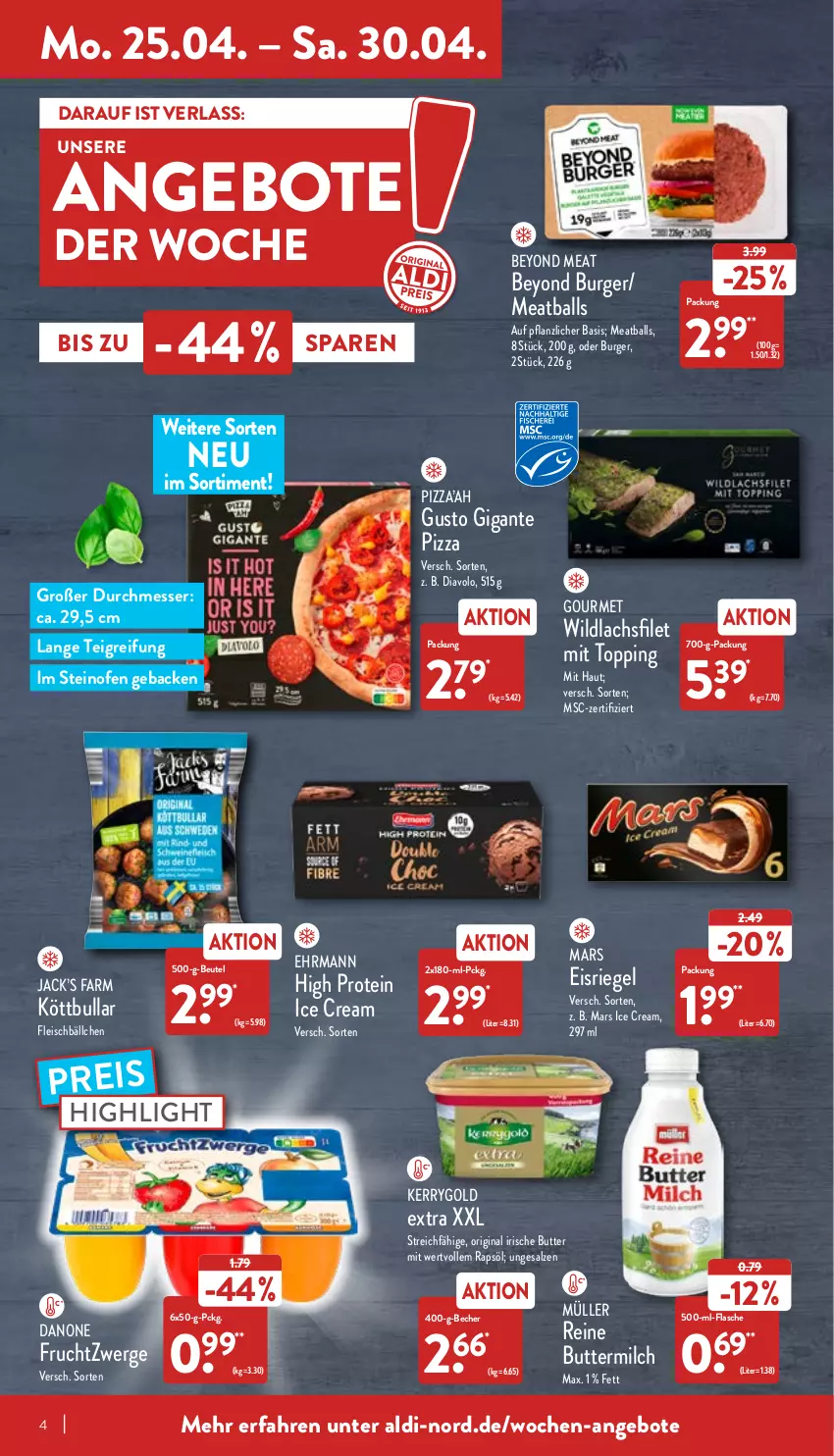 Aktueller Prospekt Aldi Nord - Aldi-Vorschau - von 25.04 bis 30.04.2022 - strona 4 - produkty: aldi, angebot, angebote, ball, Becher, beutel, burger, butter, buttermilch, danone, danone fruchtzwerge, ehrmann, eis, Eisriegel, filet, flasche, fleisch, Fleischbällchen, frucht, fruchtzwerge, geback, gin, irische butter, kerrygold, kerrygold extra, Köttbullar, lachs, lachsfilet, mars, messer, milch, Müller, Ofen, pizza, rapsöl, reine buttermilch, reis, riegel, salz, steinofen, Ti, Wild, wildlachs, Yo