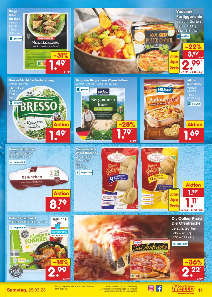 Aktueller Prospekt Netto Marken-Discount - Filial-Angebote - von 20.03 bis 25.03.2023 - strona 11 - produkty: angebot, auer, Bau, Bauer, bergader, bestpreis, bresso, brötchen, coppenrath, die ofenfrische, Dr. Oetker, eis, fertiggericht, fertiggerichte, Frische Hähnchen, frischkäse, hähnchenschenkel, henkel, Käse, käsescheiben, maultaschen, milram, Ofen, pizza, Reibekäse, reis, schenkel, Tasche, taschen, Ti, Yo, YouCook, ZTE