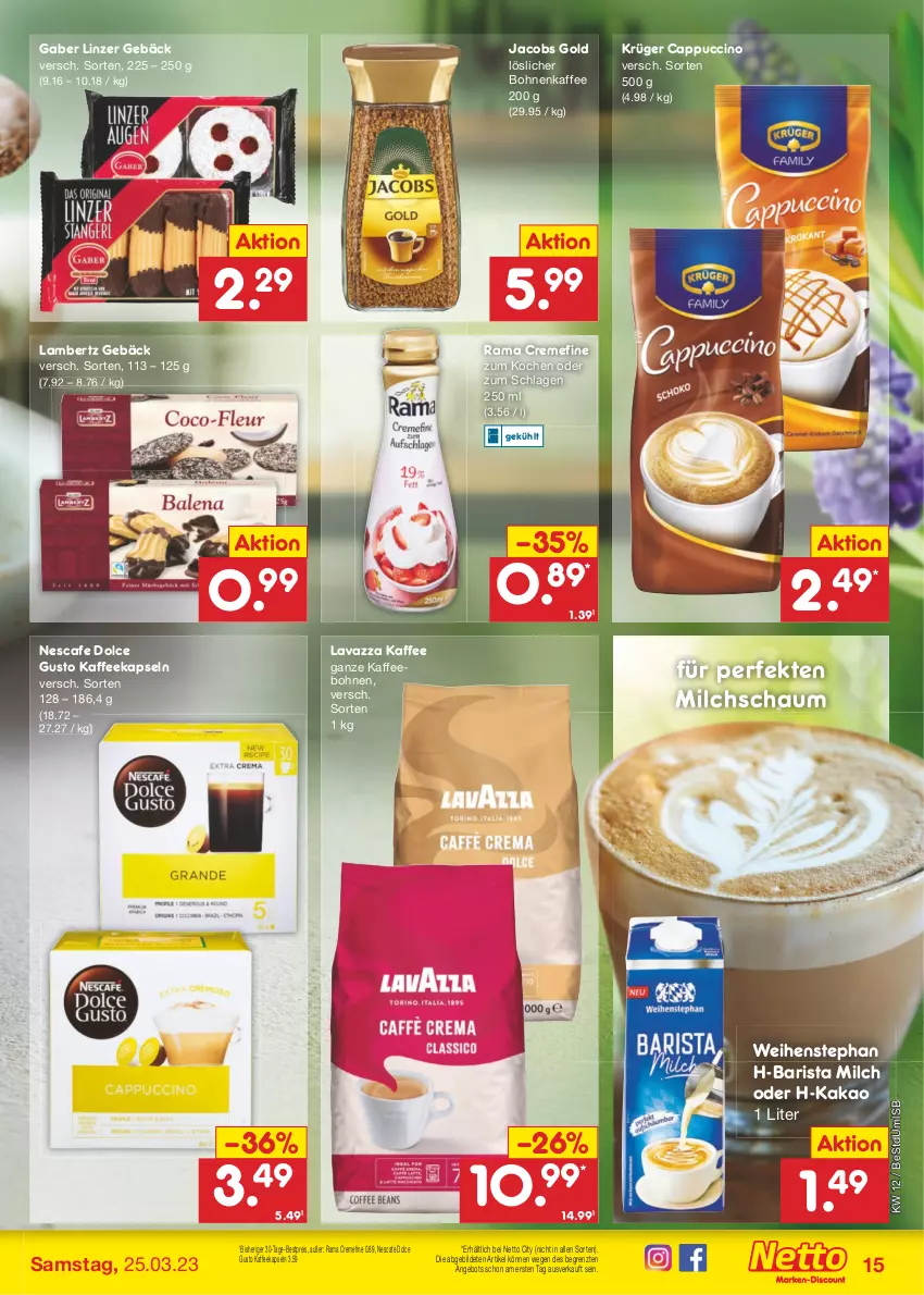 Aktueller Prospekt Netto Marken-Discount - Filial-Angebote - von 20.03 bis 25.03.2023 - strona 15 - produkty: Amber, angebot, bestpreis, bohne, bohnen, bohnenkaffee, Cap, cappuccino, cin, creme, dolce gusto, eis, jacobs, Jacobs Gold, kaffee, kaffeebohnen, kaffeekapseln, kakao, krüger, lambertz, lavazza, löslicher bohnenkaffee, milch, nescafe, rama, rama cremefine, reis, Ti, weihenstephan, ZTE