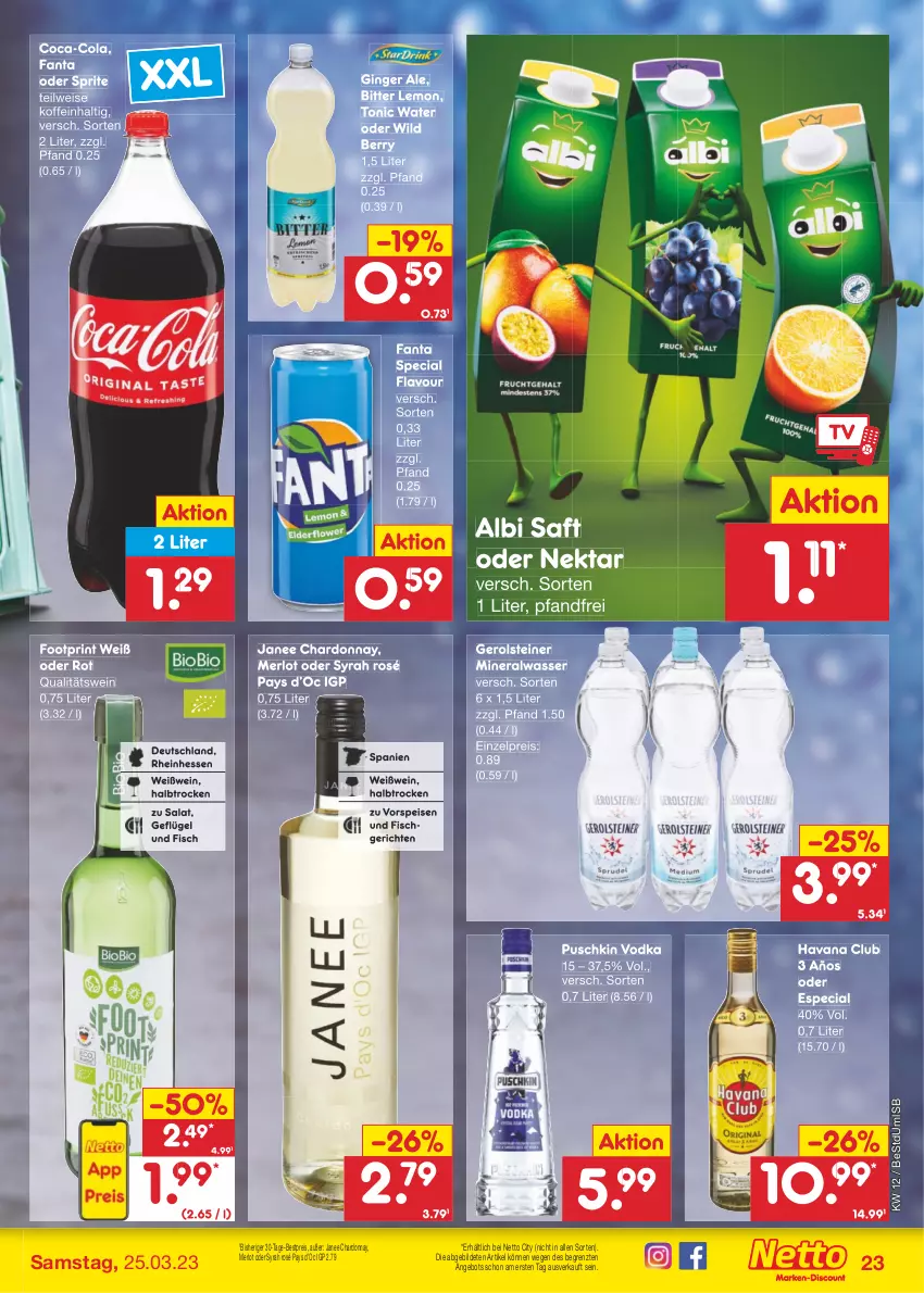 Aktueller Prospekt Netto Marken-Discount - Filial-Angebote - von 20.03 bis 25.03.2023 - strona 23 - produkty: Alwa, angebot, bestpreis, bitter lemon, chardonnay, coca-cola, cola, eis, fanta, fanta oder, fanta oder sprite, fisch, Geflügel, gerolsteine, gerolsteiner, gin, ginger, ginger ale, Havana Club, merl, merlot, mineralwasser, Nektar, oder sprite, puschkin vodka, qualitätswein, reis, saft, salat, sprite, steiner, Ti, tonic, tonic water, vodka, vorspeise, wasser, wein, Weißwein, Wild, wild berry, ZTE