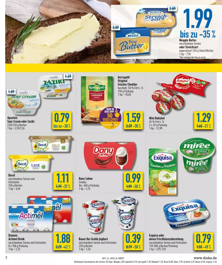 Aktueller Prospekt Diska - Prospekte - von 23.05 bis 28.05.2022 - strona 7 - produkty: actimel, actimel drink, apostels, auer, babybel, Bau, Bauer, becel, Becher, butter, cheddar, danone, Dany, dany sahne, drink, eis, exquisa, frischkäse, frischkäsezubereitung, gin, joghur, joghurt, Käse, kerrygold, meggle, mini babybel, miree, reis, sahne, salz, schoko, sour cream, Streichzart, Ti, zaziki, ZTE