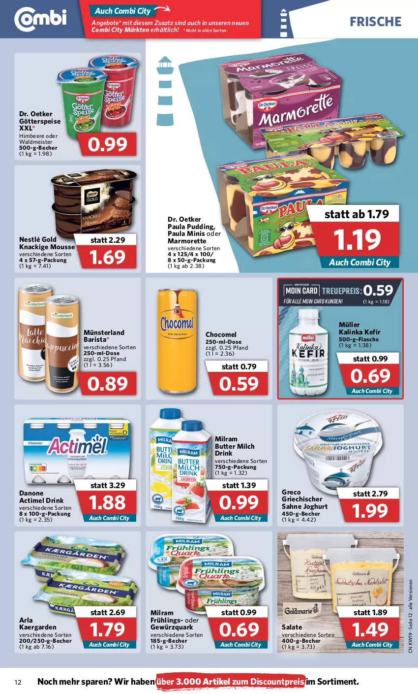 Aktueller Prospekt Combi - Prospekte - von 09.05 bis 14.05.2022 - strona 12 - produkty: actimel, actimel drink, angebot, angebote, arla, Becher, beere, butter, danone, danone actimel drink, discount, Dr. Oetker, drink, eis, flasche, gewürz, gewürzquark, götterspeise, himbeer, himbeere, joghur, joghurt, Kefir, Knackige Mousse, marmorette, Meister, milch, milram, mousse, Müller, nestlé, Paula, paula pudding, pudding, quark, reis, sahne, sahne joghurt, salat, salate, Ti, waldmeister