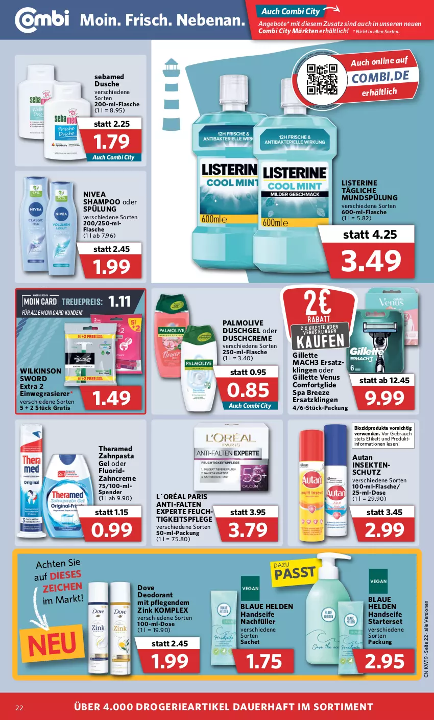 Aktueller Prospekt Combi - Prospekte - von 09.05 bis 14.05.2022 - strona 22 - produkty: angebot, angebote, auer, Autan, bio, biozidprodukte, bree, creme, deo, deodorant, dove, duschcreme, dusche, duschgel, eis, feuchtigkeitspflege, flasche, gillette, gillette venus, Handseife, insektenschutz, L´Oréal, listerine, mac, mach3, mundspülung, nivea, olive, palmolive, pasta, rasierer, Rauch, reis, rwe, sac, sebamed, Seife, sekt, shampoo, shampoo oder spülung, spülung, theramed, Ti, venus, wilkinson, zahncreme, zahnpasta