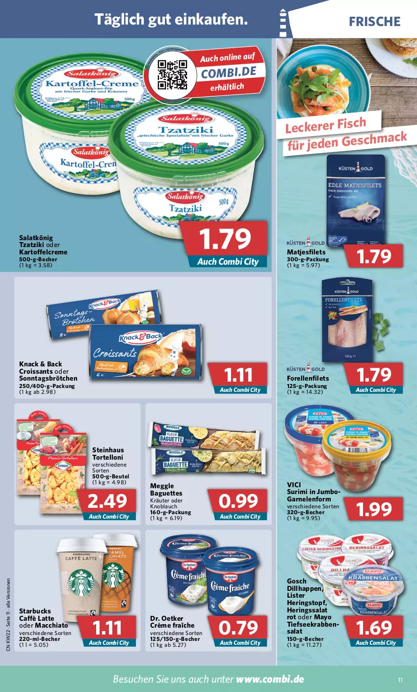 Aktueller Prospekt Combi - Prospekte - von 30.05 bis 04.06.2022 - strona 11 - produkty: ACC, baguette, baguettes, Becher, beutel, brötchen, caffè latte, chia, creme, crème fraîche, Croissant, croissants, Dr. Oetker, elle, filet, filets, fisch, forelle, garnelen, hering, Herings, jumbo, kartoffel, knoblauch, kräuter, latte, mac, macchiato, matjes, Matjesfilet, matjesfilets, meggle, rel, ring, salat, Sonntagsbrötchen, starbucks, steinhaus, Ti, topf, torte, tortelloni, tzatziki, Yo