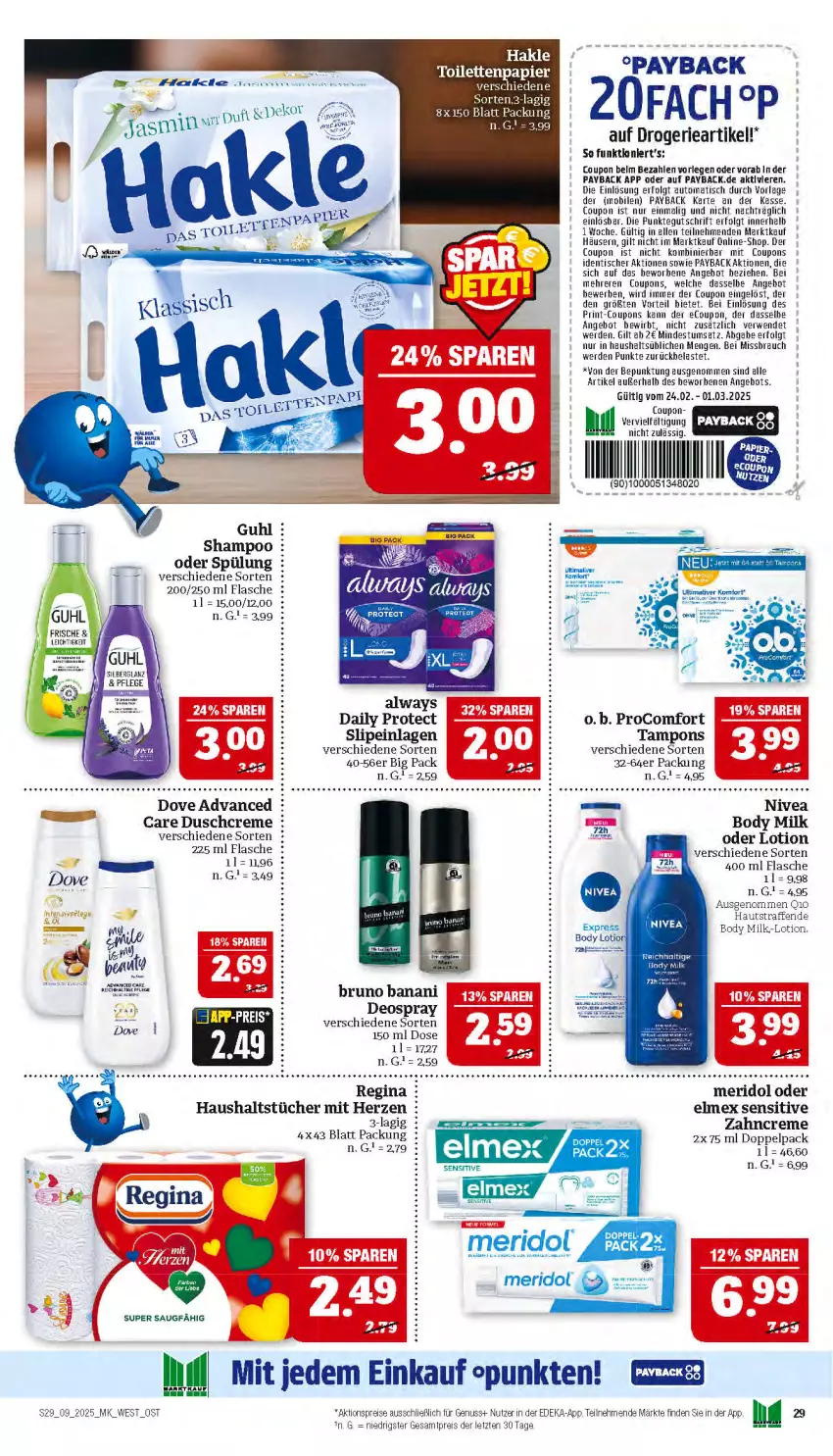 Aktueller Prospekt Marktkauf - Prospekt - von 23.02 bis 01.03.2025 - strona 29 - produkty: aktionspreis, Alwa, Always, angebot, auto, body, body milk, bruno banani, coupon, coupons, creme, deka, deo, deospray, dove, duschcreme, eis, Elan, elmex, erde, flasche, gin, haushaltstücher, LG, Lotion, meridol, nivea, nuss, O.b., papier, payback, procomfort, Q10, Rauch, reis, rwe, shampoo, slip, slipeinlagen, spülung, Tampon, tampons, Ti, tisch, toilettenpapier, tücher, Yo, zahncreme, ZTE