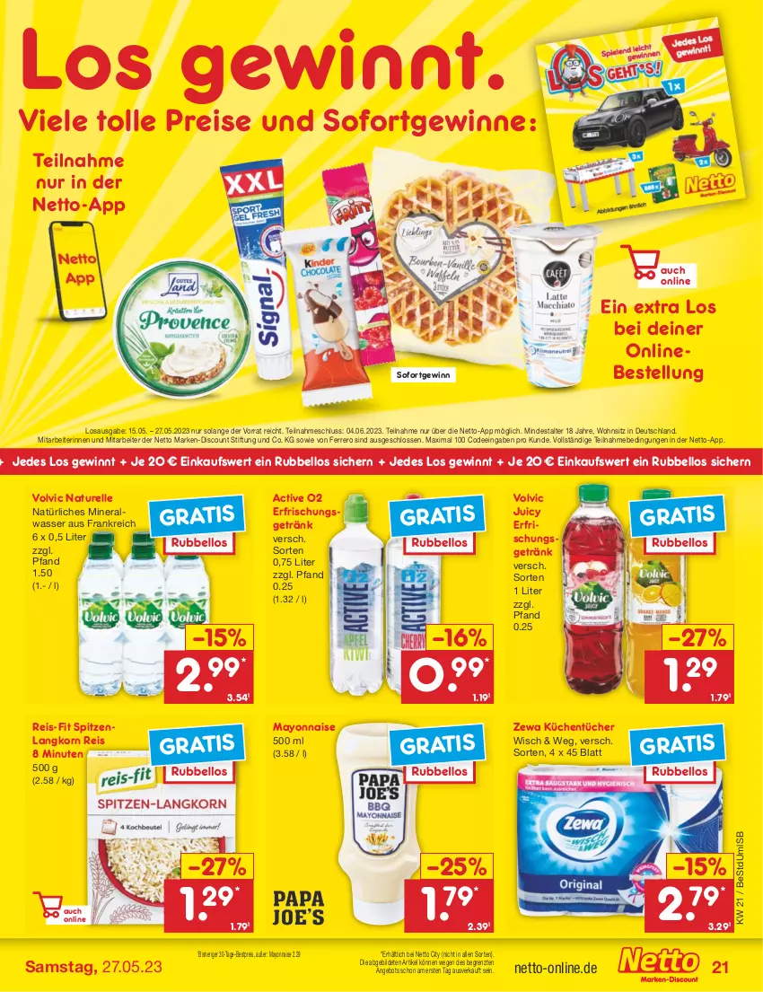 Aktueller Prospekt Netto Marken-Discount - Filial-Angebote - von 22.05 bis 27.05.2023 - strona 21 - produkty: Alwa, angebot, bestpreis, discount, eis, elle, erfrischungsgetränk, ferrero, getränk, korn, küche, Küchen, küchentücher, marken-discount, mayonnaise, mineralwasser, natur, natürliches mineralwasser, reis, reis-fit, rel, Ti, tücher, volvic, wasser, Yo, zewa, ZTE