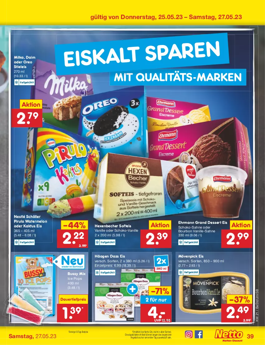 Aktueller Prospekt Netto Marken-Discount - Filial-Angebote - von 22.05 bis 27.05.2023 - strona 39 - produkty: angebot, auer, Becher, bestpreis, bourbon, bourbon vanille, daim, dauertiefpreis, dessert, ehrmann, Ehrmann Grand Dessert, eis, milka, mövenpick, mövenpick eis, nestlé, nestlé schöller, oreo, reis, sahne, schoko, Schöller, stieleis, Ti, tiefpreis, vanille, ZTE