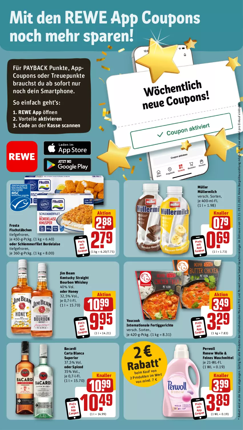 Aktueller Prospekt Rewe - Prospekte - von 13.11 bis 18.11.2023 - strona 3 - produkty: bacardi, bordelaise, bourbon, bourbon whiskey, coupon, coupons, eis, fertiggericht, fertiggerichte, filet, fisch, fischstäbchen, frosta, geschirr, jim beam, kentucky straight, milch, Müller, müllermilch, payback, perwoll, pril, Rauch, reiniger, reis, schlemmerfilet, smartphone, somat, Ti, tuc, waschmittel, whiskey, wolle, Yo, YouCook