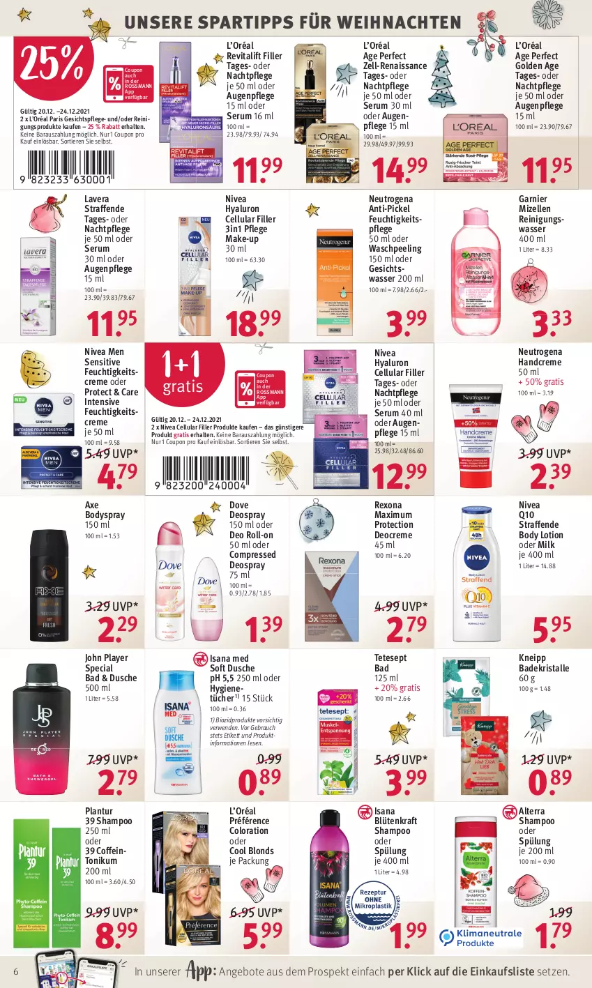 Aktueller Prospekt Rossmann - Prospekte - von 20.12 bis 24.12.2021 - strona 6 - produkty: alterra, angebot, angebote, Augenpflege, axe, Bad, Badekristalle, bio, biozidprodukte, Blüte, body, body lotion, bodyspray, cellular filler, coffein, coupon, creme, deo, deo roll-on, Deocreme, deospray, deospray 150 ml, dove, dusche, elle, feuchtigkeitscreme, feuchtigkeitspflege, garnier, gesichtspflege, Gesichtswasser, gsw, handcreme, HP, hyaluron, isana, kneipp, kraft, lavera, Lotion, Make-up, mizellen, Mizellen Reinigungswasser, nachtpflege, neutrogena, nivea, Nivea Men, oder deo roll-on, Peeling, Q10, Rauch, Reinigung, Revital, revitalift, rexona, roll-on, rum, rwe, sana, Serum, shampoo, shampoo 250 ml, shampoo oder spülung, spartipp, spülung, Ti, Tiere, tücher, vita, wasser, weihnachten