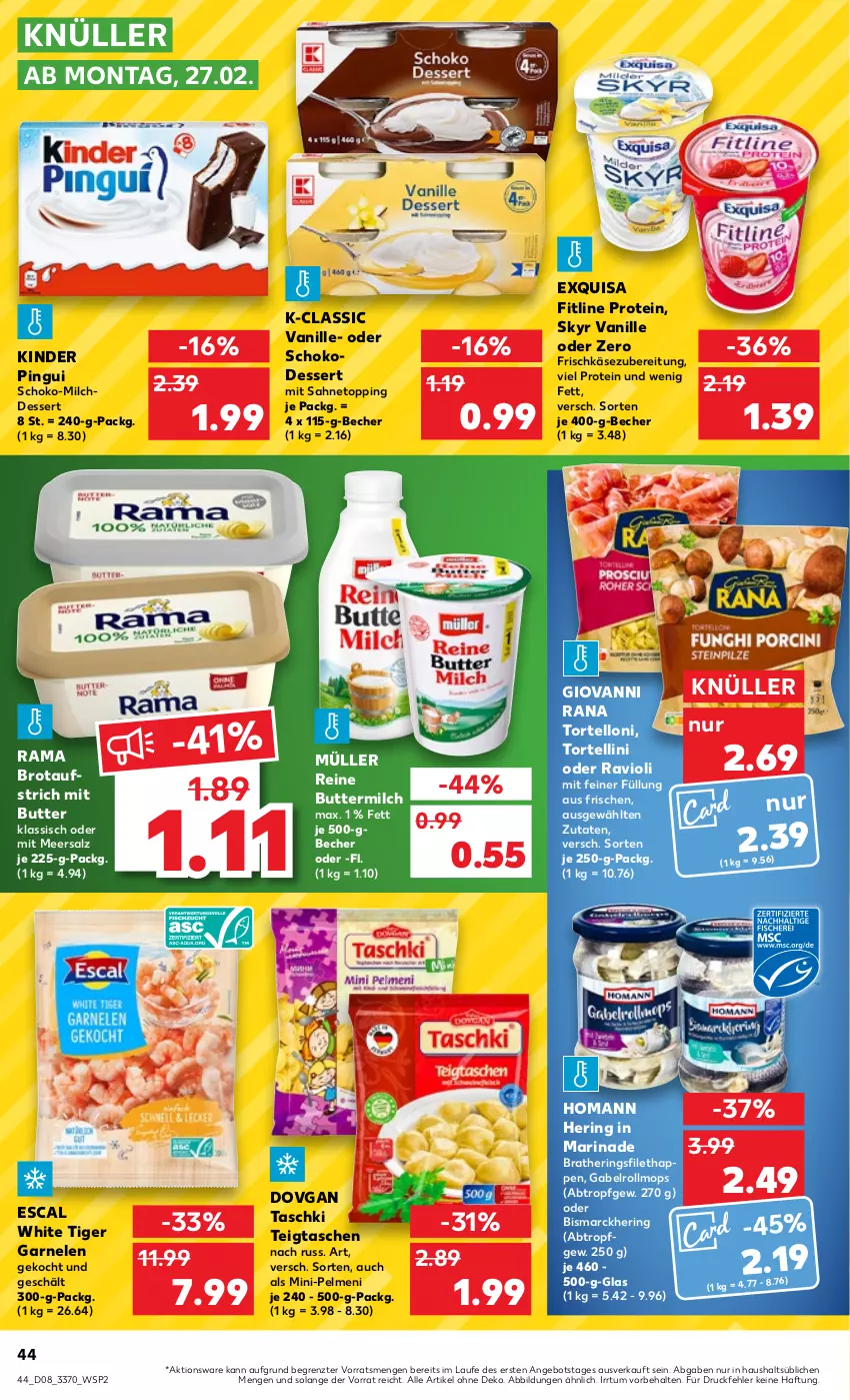 Aktueller Prospekt Kaufland - von 23.02 bis 01.03.2023 - strona 44 - produkty: angebot, aufstrich, Becher, bismarck, brot, brotaufstrich, butter, buttermilch, dessert, dovgan, escal, exquisa, filet, fitline, frischkäse, frischkäsezubereitung, gabel, garnelen, giovanni rana, hering, Herings, homann, Käse, Kinder, kinder pingui, marinade, meersalz, milch, Milchdessert, Müller, pelmeni, pingui, rama, Rana, ravioli, reine buttermilch, ring, sahne, salz, schoko, Skyr, Tasche, taschen, taschki, Ti, torte, tortellini, tortelloni, vanille, ZTE