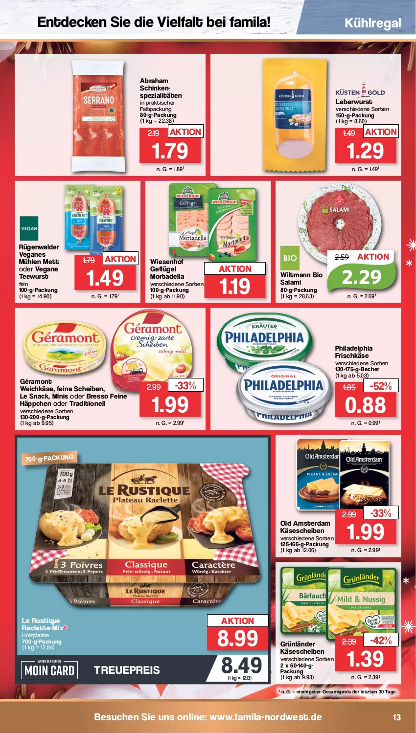 Aktueller Prospekt Famila - Prospekte - von 19.12 bis 24.12.2022 - strona 13 - produkty: Becher, bio, bresso, decke, dell, eis, frischkäse, Geflügel, géramont, grünländer, Holz, Käse, käsescheiben, kühlregal, latte, Le Rustique, leberwurst, Mett, mortadella, Old Amsterdam, philadelphia, regal, reis, rügenwalder, salami, schinken, snack, Spezi, tee, teewurst, Ti, tisch, weichkäse, wiesenhof, wiltmann, wurst, ZTE