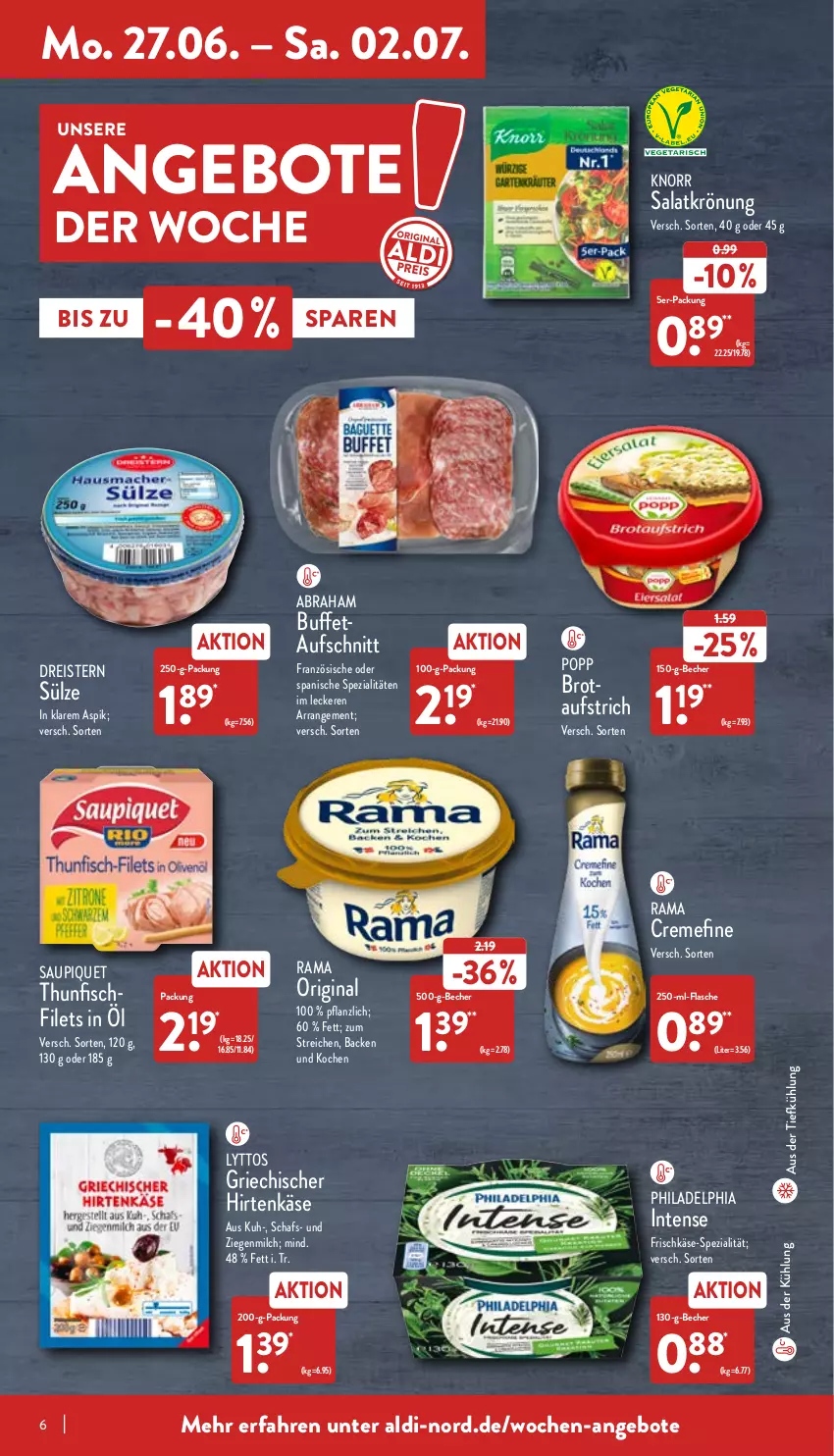 Aktueller Prospekt Aldi Nord - Aldi-Aktuell - von 27.06 bis 02.07.2022 - strona 6 - produkty: aldi, angebot, angebote, aufschnitt, aufstrich, aus der tiefkühlung, Becher, brot, brotaufstrich, creme, dreistern, eis, filet, filets, fisch, flasche, frischkäse, gin, hirtenkäse, Käse, knorr, milch, philadelphia, Popp, rama, rama cremefine, reis, salat, salatkrönung, saupiquet, Spezi, thunfisch, Ti