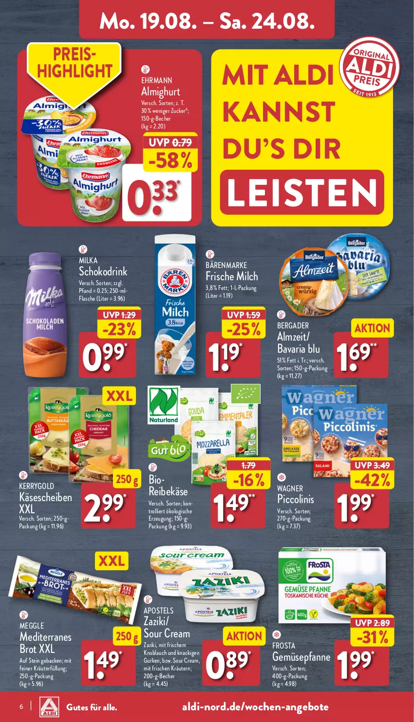 Aktueller Prospekt Aldi Nord - Von Montag - von 19.08 bis 24.08.2024 - strona 6 - produkty: aldi, almighur, almighurt, angebot, angebote, apostels, bärenmarke, bavaria blu, Becher, bergader, bio, brot, drink, ehrmann, ehrmann almighurt, eis, flasche, frische milch, frosta, geback, gurke, gurken, Käse, käsescheiben, kerrygold, knoblauch, kräuter, kräutern, meggle, milch, milka, pfanne, piccolinis, Reibekäse, reis, Ria, schoko, sour cream, Ti, trolli, wagner, zaziki, zucker