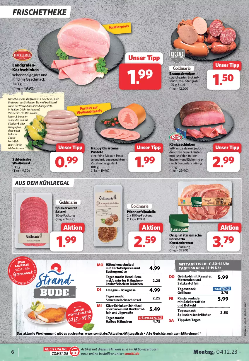 Aktueller Prospekt Combi - Prospekte - von 04.12 bis 09.12.2023 - strona 6 - produkty: aufstrich, aus dem kühlregal, axe, bolognese, braten, bratwurst, braun, brot, brotaufstrich, brötchen, buch, butter, dell, eis, elle, fleisch, gin, grill, grillhaxe, Hähnchenschnitzel, Haxe, Hendl, Holz, kartoffel, kartoffeln, Kartoffelpüree, Käse, kasseler, knallerpreis, kochschinken, kräuter, krustenbraten, kühlregal, lachs, lasagne, mac, Mett, metten, Mettenden, pastete, pfanne, pfannen, püree, Rauch, regal, reis, rind, rinder, Rinderroulade, rotkohl, rwe, salami, salat, salz, schinken, schnitzel, schwein, schweine, Schweinelachs, Semmel, snack, Soße, Speck, Streichzart, Ti, tisch, uhr, wasser, wein, weine, Weißwurst, wurst