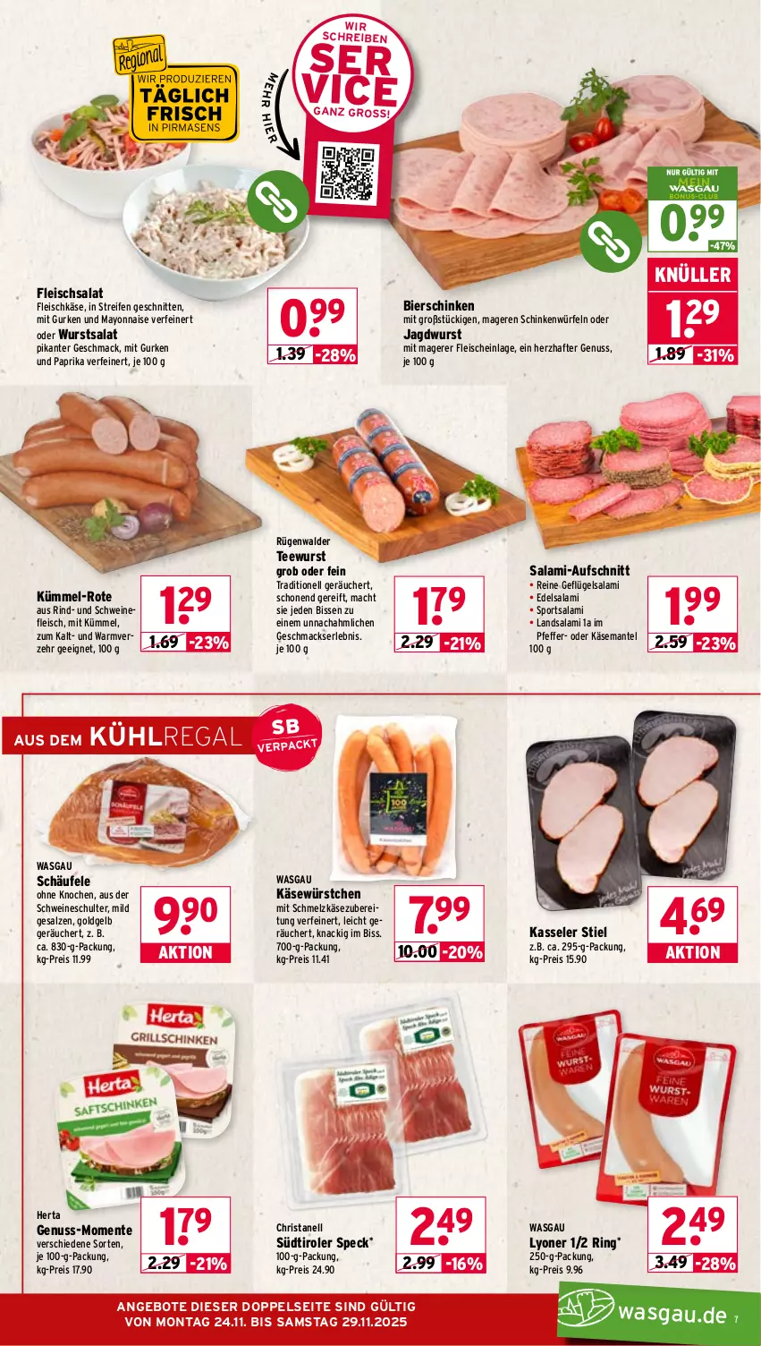 Aktueller Prospekt Wasgau - von 24.11 bis 29.11.2025 - strona 7 - produkty: angebot, angebote, aufschnitt, bier, bierschinken, Edelsalami, eis, ente, fleisch, fleischkäse, fleischsalat, Geflügel, gurke, gurken, herta, jagdwurst, Käse, kasseler, kühlregal, lyoner, mac, Mantel, mayonnaise, nuss, paprika, pfeffer, regal, reifen, reis, rind, ring, rügenwalder, salami, salat, salz, schinken, Schmelzkäse, schmelzkäsezubereitung, schnitten, schwein, schweine, schweinefleisch, Speck, Sport, südtiroler, tee, teewurst, Ti, wein, weine, würfel, wurst, würstchen, Yo