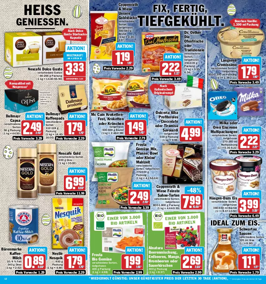 Aktueller Prospekt Hit - Prospekte - von 03.04 bis 08.04.2023 - strona 12 - produkty: aktionspreis, auer, bärenmarke, Becher, beere, beeren, beutel, bio, bio gemüse, bourbon, bourbon vanille, brombeere, brombeeren, Cap, cola, coppenrath, creme, cremissimo, dallmayr, dallmayr capsa, die ofenfrische, dolce gusto, Dr. Oetker, eis, eiscreme, erdbeere, erdbeeren, espresso, frosta, Gemüse Mix, gin, Goldstücke, häagen-dazs, kaffee, Kaffeemilch, kaffeepads, Kette, kirsch, kirsche, kirschen, Kroketten, langnese, langnese cremissimo, leine, mango, mc cain, milch, milka, natur, natura, Nescafé, nescafé gold, nespresso, nesquik, nestlé, Ofen, oreo, pfanne, Profiteroles, reis, rezept, Ria, ritter, sahne, sauce, saucen, sauerkirschen, Schwartau, sim, starbucks, Ti, tiramisu, torte, tradizionale, vanille, ZTE