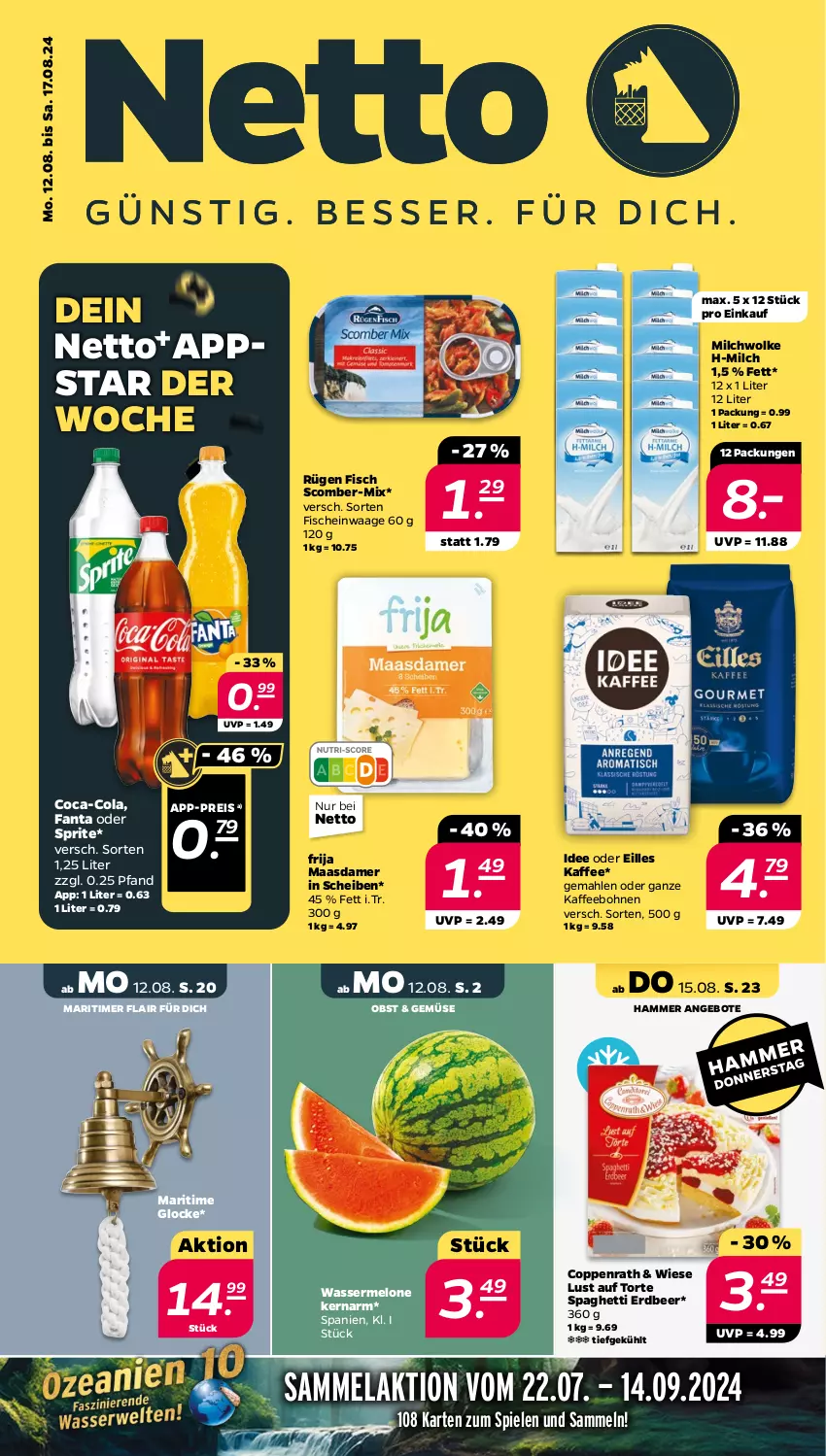 Aktueller Prospekt Netto - Woche 33 - von 12.08 bis 17.08.2024 - strona 1 - produkty: angebot, angebote, bohne, bohnen, coca-cola, cola, coppenrath, eis, fanta, fanta oder, fanta oder sprite, fisch, fische, kaffee, kaffeebohnen, Lust auf Torte, Maasdam, maasdamer, melone, milch, obst, oder sprite, reis, spaghetti, Spiele, sprite, Ti, timer, torte, Waage, wasser, wassermelone