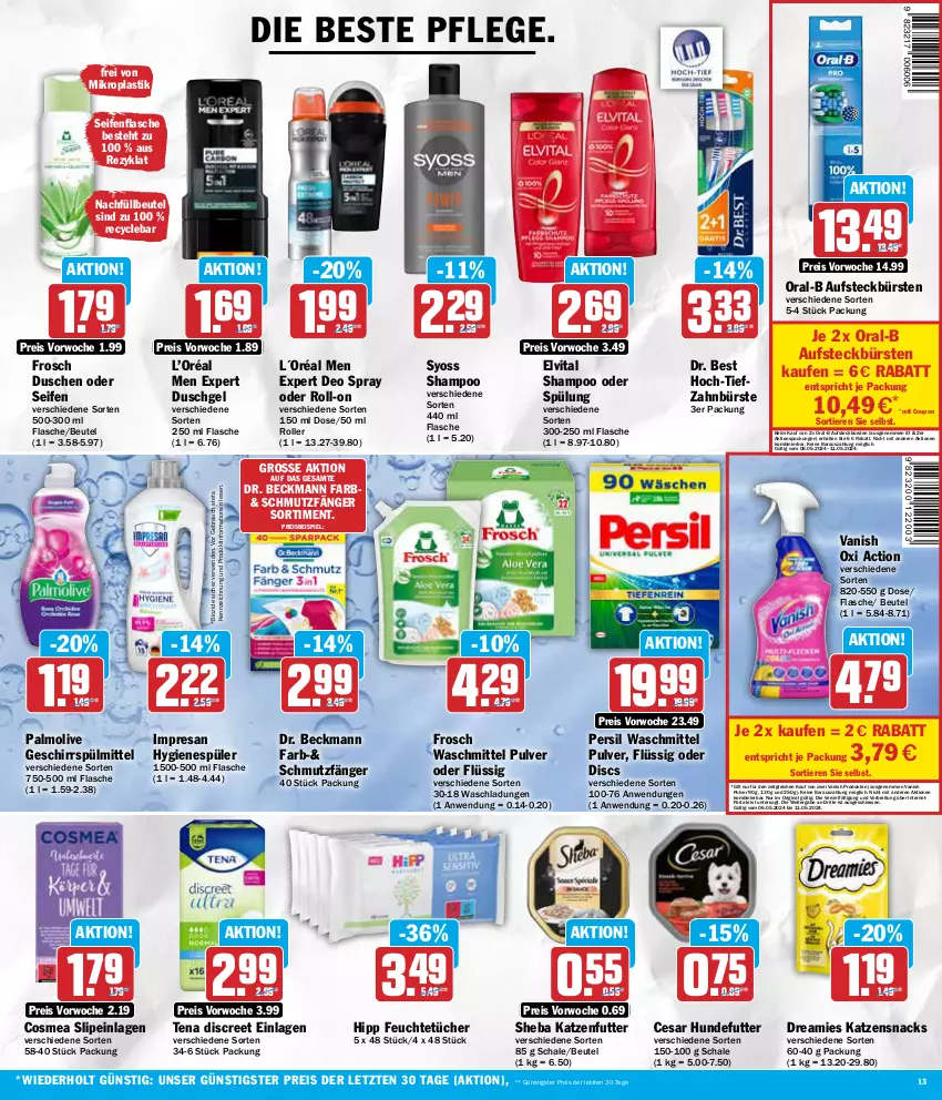 Aktueller Prospekt Aez - Prospekte - von 06.05 bis 11.05.2024 - strona 13 - produkty: asti, aufsteckbürsten, beutel, bio, Brei, bürste, bürsten, cosmea, coupon, deo, deo spray, Discreet, Dr. Beckmann, Dr. Best, dreamies, dusche, duschgel, eis, elvital, flasche, Frosch, geschirr, geschirrspülmittel, gin, hipp, hygienespüler, katzenfutter, katzensnack, katzensnacks, L´Oréal, olive, oral-b, oxi action, palmolive, persil, persil waschmittel, Rauch, reis, resa, roll-on, Roller, rwe, Schal, Schale, Seife, shampoo, shampoo oder spülung, sheba, slip, slipeinlagen, snack, snacks, spülmittel, spülung, syoss, Ti, Tiere, tücher, vanish, vanish oxi action, vita, waschmittel, Yo, zahnbürste, ZTE