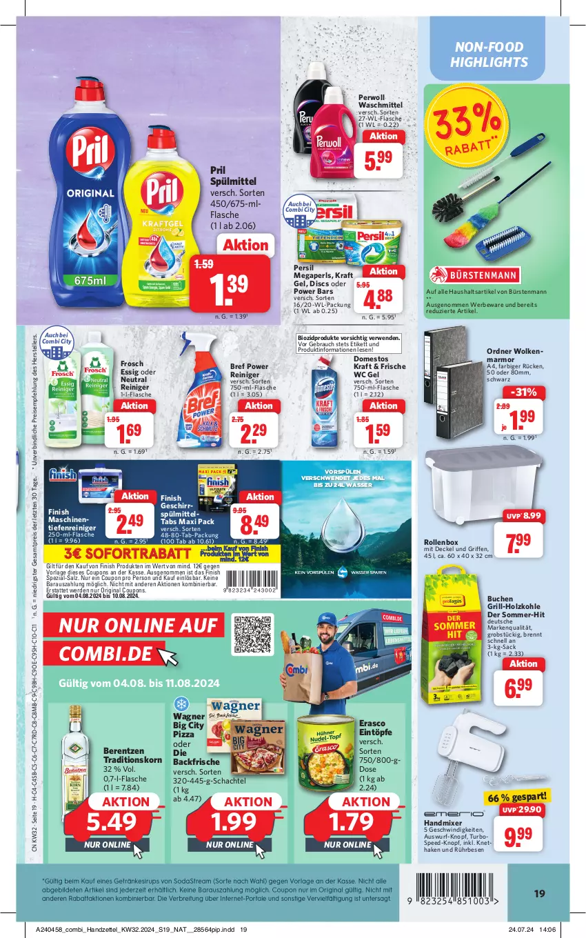 Aktueller Prospekt Combi - Prospekte - von 05.08 bis 10.08.2024 - strona 22 - produkty: berentzen, bio, biozidprodukte, Bref, bref power, buch, bürste, bürsten, bürstenmann, coupon, coupons, decke, Deckel, domestos, eintöpfe, eis, elle, erasco, erde, essig, Finish, flasche, Frosch, geschirr, gin, grill, grill-holzkohle, handmixer, Holz, holzkohle, korn, kraft, megaperls, Mixer, obst, ordner, persil, perwoll, pizza, pril, Rauch, reiniger, reis, Rollenbox, rwe, sac, salz, sofortrabatt, spee, Spezi, Spülen, spülmittel, teller, Ti, wagner, waschmittel, wasser, ZTE