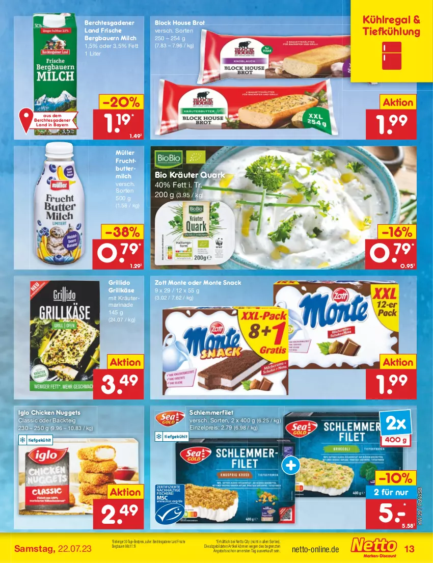 Aktueller Prospekt Netto Marken-Discount - Filial-Angebote - von 17.07 bis 22.07.2023 - strona 13 - produkty: angebot, auer, Bau, Bauer, bestpreis, bio, brot, butter, buttermilch, chicken nuggets, eis, filet, frucht, grill, Grillkäse, iglo, Käse, kräuter, kühlregal, marinade, milch, monte, Müller, nuggets, quark, regal, reis, schlemmerfilet, snack, Ti, zott, Zott Monte, ZTE