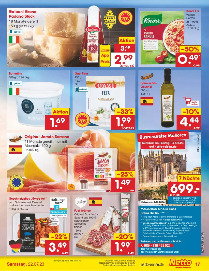 Aktueller Prospekt Netto Marken-Discount - Filial-Angebote - von 17.07 bis 22.07.2023 - strona 17 - produkty: angebot, bestpreis, buch, eis, feta, fleisch, galbani, geschnetzeltes, gin, grana, grana padano, gyros, jamón serrano, knoblauch, knorr, knorr fix, meersalz, mit zwiebeln, olive, oliven, olivenöl, padano, Rana, reis, reiseveranstalter, salami, salz, schwein, schweine, schweinefleisch, serrano, Tapas, Ti, uhr, wein, weine, Zelt, ZTE, zwiebel, zwiebeln