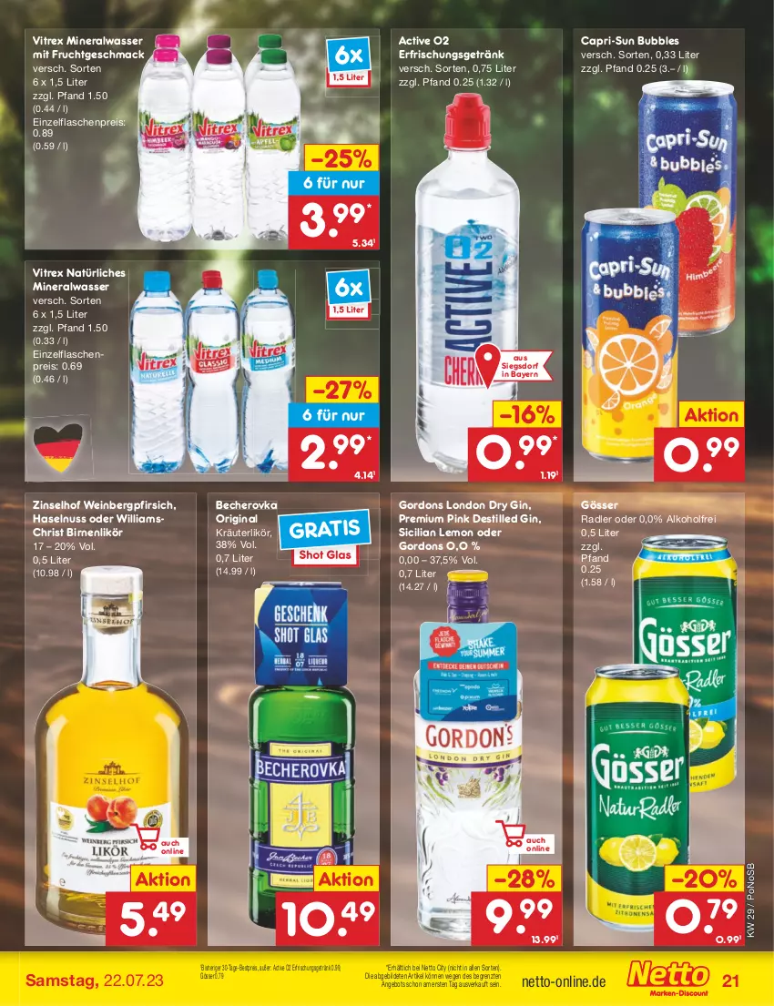 Aktueller Prospekt Netto Marken-Discount - Filial-Angebote - von 17.07 bis 22.07.2023 - strona 21 - produkty: alkohol, Alwa, angebot, Becher, Becherovka, bestpreis, Birnen, Cap, capri-sun, dry gin, eis, erfrischungsgetränk, flasche, frucht, getränk, gin, gordon, gordons, gösser, haselnuss, hero, kräuter, kräuterlikör, likör, london dry, london dry gin, mac, mineralwasser, mit frucht, natürliches mineralwasser, nuss, pfirsich, radler, reis, Ti, vitrex, wasser, wein, ZTE