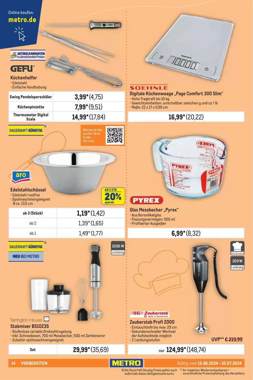 Aktueller Prospekt Metro - Küche & Kulinarik - von 13.06 bis 10.07.2024 - strona 14 - produkty: auer, Becher, edelstahl, eis, elle, kraft, küche, Küchen, Küchenhelfer, Küchenwaage, leine, Messbecher, Metro, Mixer, Pinzette, pyrex, reis, Ria, Schal, Schneebesen, schüssel, spülmaschinen, stabmixer, teller, thermometer, Ti, Waage, Zerkleinerer