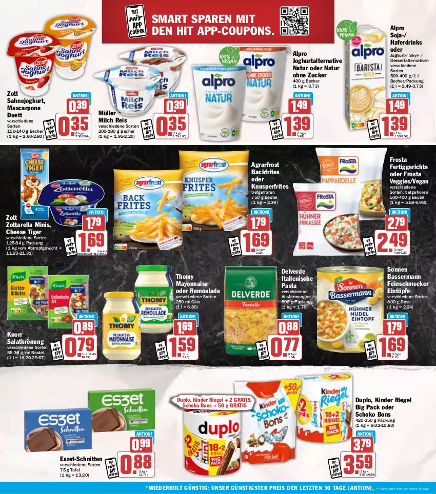 Aktueller Prospekt Hit - Wochenprospekt - von 17.03 bis 22.03.2025 - strona 18 - produkty: agrarfrost, alpro, Becher, beutel, coupon, coupons, dessert, drink, drinks, duplo, eintöpfe, eis, erde, feinschmecker, fertiggericht, fertiggerichte, frosta, hafer, Haferdrink, italienische pasta, joghur, joghurt, Kinder, kinder riegel, knorr, mascarpone, mayonnaise, milch, Müller, natur, pasta, reis, rel, remoulade, riegel, sahne, Sahnejoghurt, salat, salatkrönung, schnitten, schoko, Skyr, soja, thomy, Ti, veggie, Yo, zott, zottarella, zottarella minis, ZTE, zucker