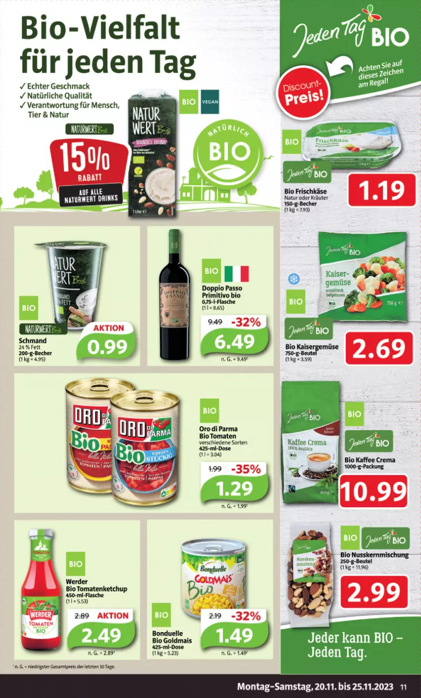 Aktueller Prospekt Markant - Prospekte - von 20.11 bis 25.11.2023 - strona 11 - produkty: Becher, bio, bonduelle, doppio passo, eis, elle, erde, flasche, frischkäse, Goldmais, kaffee, Käse, ketchup, kräuter, mac, mais, natur, nuss, oder kräuter, passo, primitivo, reis, rwe, Ti, tomate, tomaten, tomatenketchup, ZTE