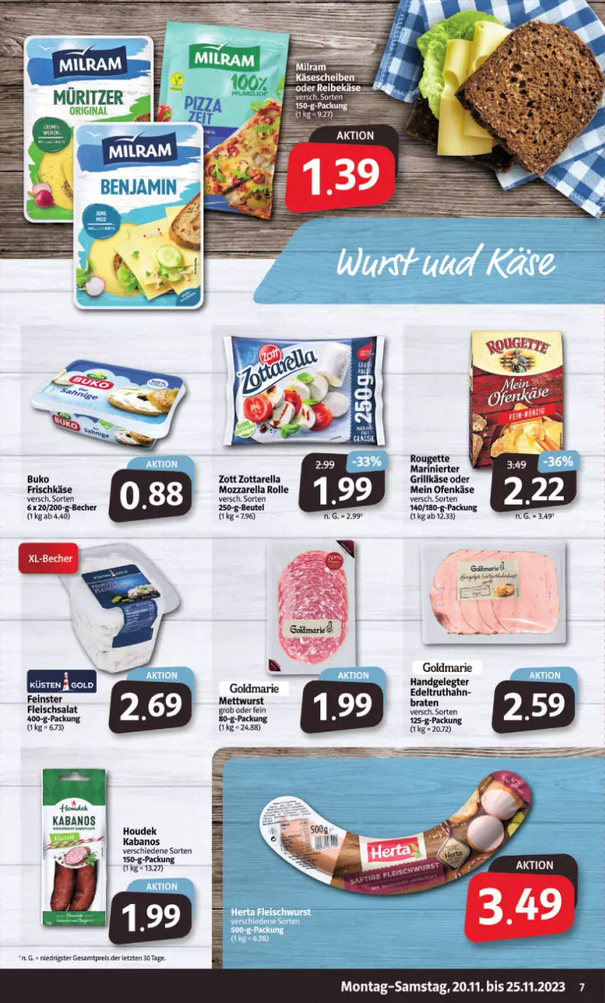 Aktueller Prospekt Markant - Prospekte - von 20.11 bis 25.11.2023 - strona 7 - produkty: Becher, beutel, braten, Buko, eis, fleisch, fleischsalat, frischkäse, goldmarie, grill, Grillkäse, houdek, kabanos, Käse, käsescheiben, Mett, mettwurst, mozzarella, mozzarella rolle, Ofen, Ofenkäse, pizza, reis, rel, salat, truthahn, wurst, zott, zottarella, ZTE