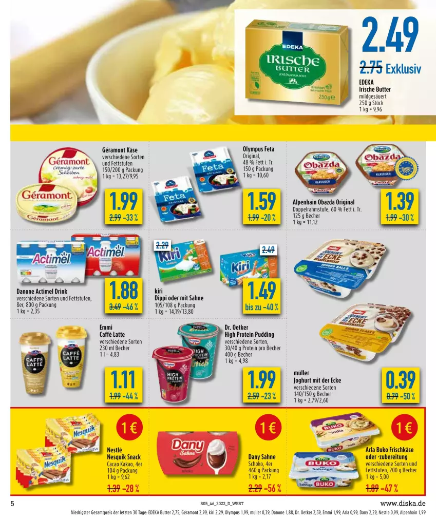 Aktueller Prospekt Diska - Prospekte - von 14.11 bis 19.11.2022 - strona 5 - produkty: actimel, actimel drink, Alpenhain, arla, arla buko, Becher, Buko, butter, caffe, danone, danone actimel drink, Dany, dany sahne, deka, dip, doppelrahmstufe, Dr. Oetker, drink, eis, emmi, feta, frischkäse, gin, irische butter, joghur, joghurt, joghurt mit der ecke, kakao, Käse, kiri, latte, Müller, nesquik, obazda, pudding, reis, sahne, schoko, snack, Ti, ZTE