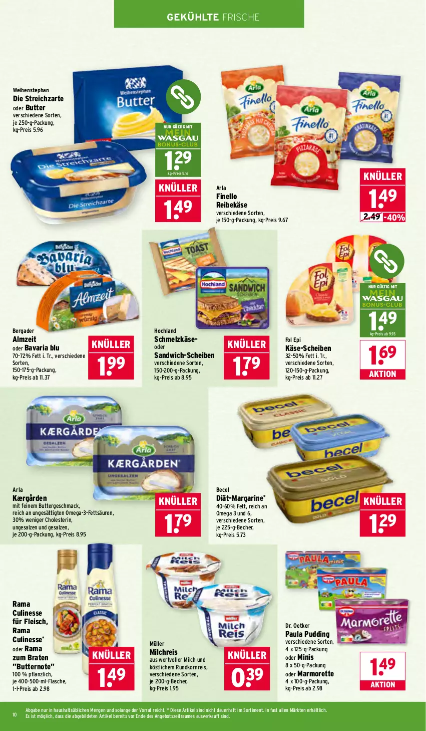 Aktueller Prospekt Wasgau - von 05.01 bis 10.01.2026 - strona 10 - produkty: angebot, arla, auer, bavaria blu, becel, Becher, bergader, braten, butter, culinesse, Dr. Oetker, eis, finello, flasche, fleisch, fol epi, hochland, je 250-g-packung, Kærgården, Käse, korn, mac, margarine, marmorette, milch, milchreis, Müller, ndk, omega, Omega-3, Paula, paula pudding, pudding, rama, Rama Culinesse, Reibekäse, reis, Ria, salz, sandwich, sandwich-scheiben, Schmelzkäse, Streichzart, Ti, weihenstephan