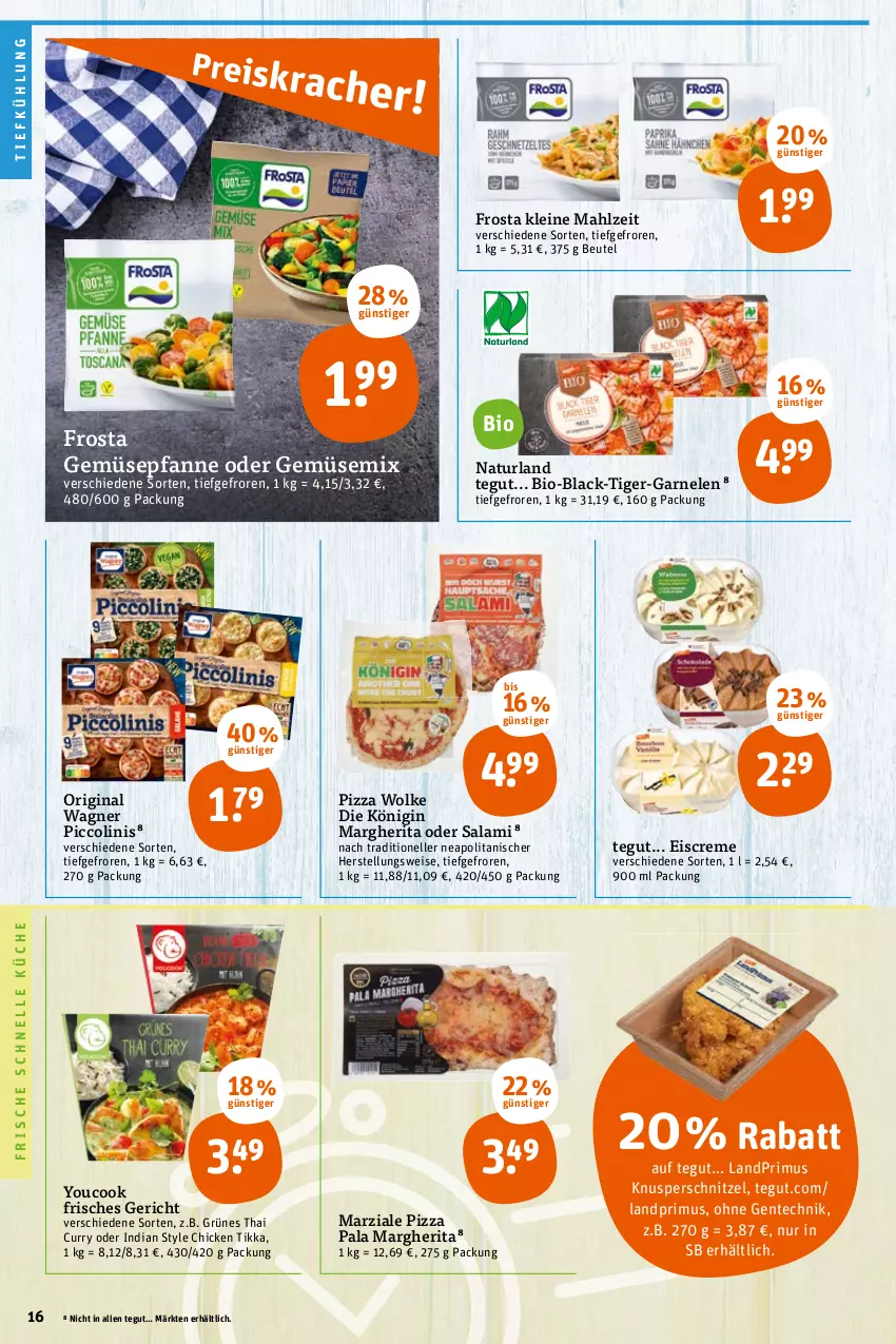 Aktueller Prospekt Tegut - Angebote der Woche - von 19.04 bis 23.04.2022 - strona 16 - produkty: beutel, bio, creme, curry, eis, eiscreme, elle, ente, frosta, garnelen, gin, gsw, küche, lack, landprimus, leine, margherita, natur, naturland, original wagner, pfanne, piccolinis, pizza, salami, schnitzel, Ti, Tiger-Garnelen, wagner, Yo, YouCook