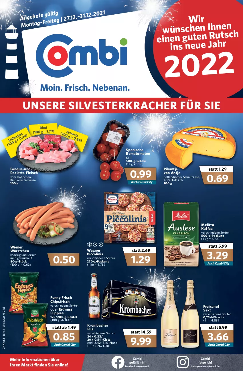 Aktueller Prospekt Combi - Prospekte - von 27.12 bis 31.12.2021 - strona 1 - produkty: beutel, chips, chipsfrisch, eis, erdnuss, flasche, fleisch, flippies, Fondue, freixenet, Funny Frisch, holländischer schnittkäse, kaffee, Käse, kracher, krombache, krombacher, krombacher pils, LG, melitta, nuss, piccolinis, pils, rind, Romatomaten, Schal, Schale, schnittkäse, schwein, sekt, Ti, tomate, tomaten, wagner, wein, wiener, wiener würstchen, würstchen