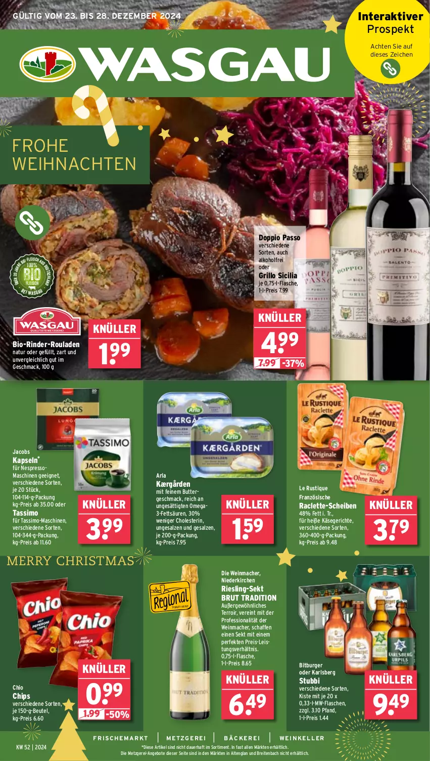 Aktueller Prospekt Wasgau - von 23.12 bis 28.12.2024 - strona 1 - produkty: alkohol, angebot, angebote, arla, auer, beutel, bio, bitburger, Brei, brut, burger, butter, chio chips, chips, doppio passo, eis, elle, espresso, flasche, fleisch, grill, grillo, jacobs, Kærgården, karlsberg, Käse, Le Rustique, mac, mw-flasche, natur, nespresso, omega, passo, reis, riesling, rind, rinder, rinder-rouladen, rouladen, salz, sekt, sim, tassimo, Ti, weihnachten, wein